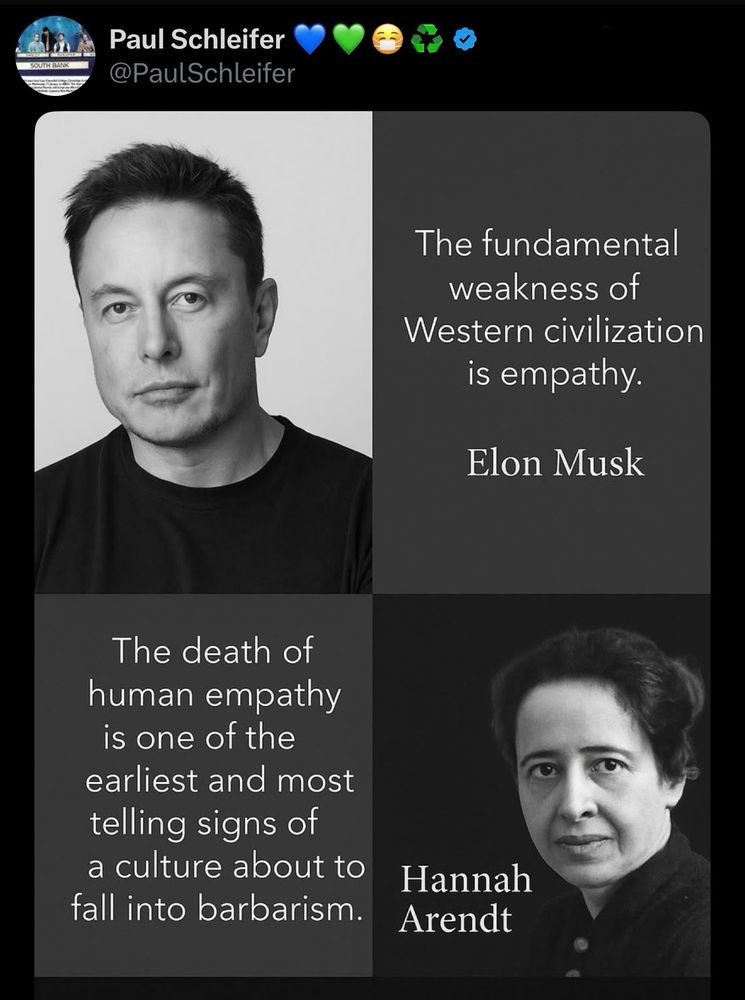 a quote from Elon Musk, juxtaposed with Hannah Arendt: The death of human empathy is one of the earliest and most telling signs of a culture about to fall into barbarism.