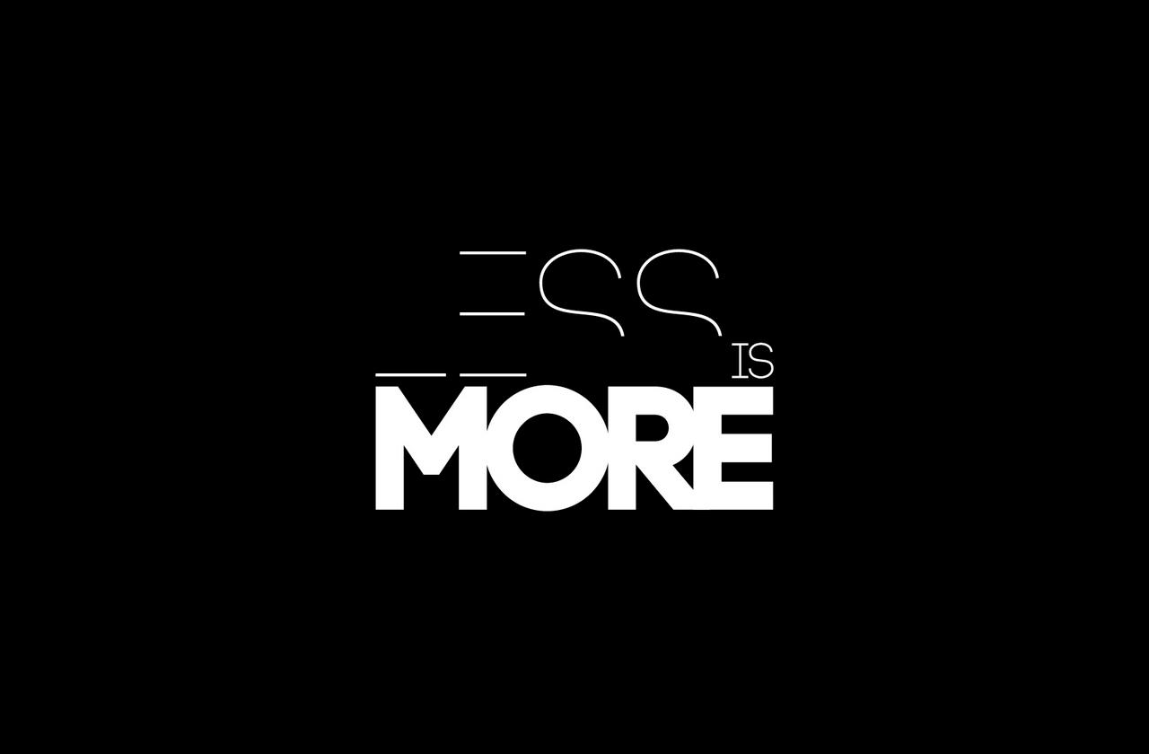 Less is More