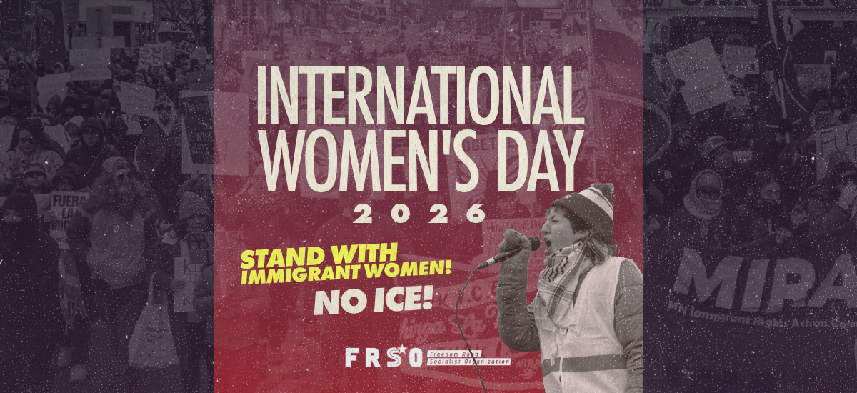 International Women’s Day 2026: Stand with immigrant women! No ICE!
