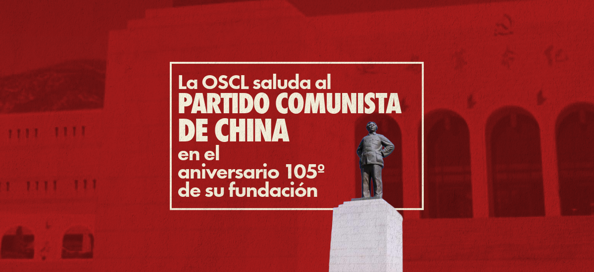 La OSCL saluda al Partido Comunista de China en el aniversario 105º de su fundación by Freedom Road Socialist Organization