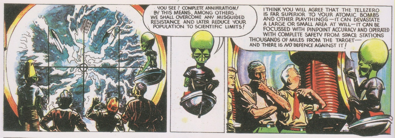 You see? Complete annihilation! By this means, among others, we shall overcome any misguided resistance and later reduce your population to scientific limits!