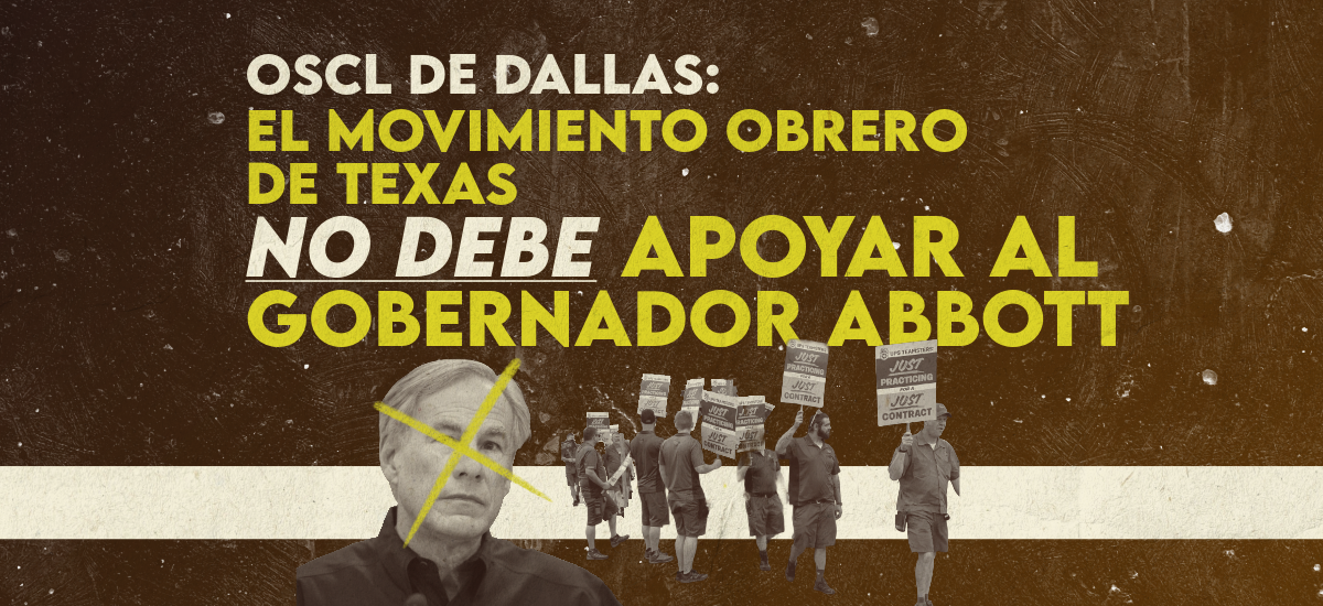 OSCL de Dallas: El movimiento obrero de Texas no debe apoyar al Gobernador Abbott
