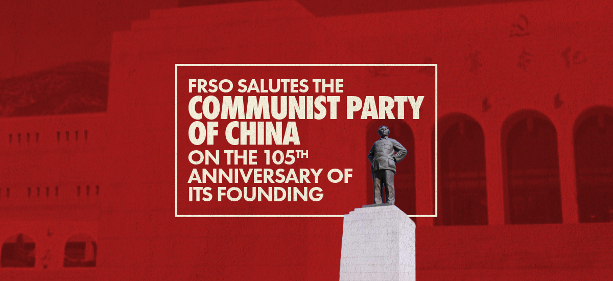 FRSO salutes the Communist Party of China on the 105th anniversary of its founding