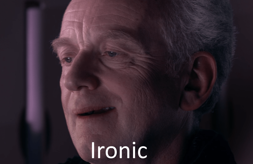 Iconic meme of Emperor Palpatine smiling, with the word "Ironic" appearing in white below him