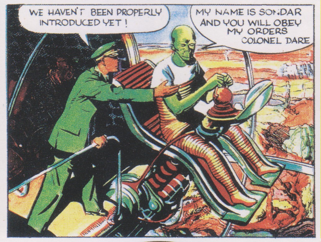 My name is Sondar and you will obey my orders, Colonel Dare.